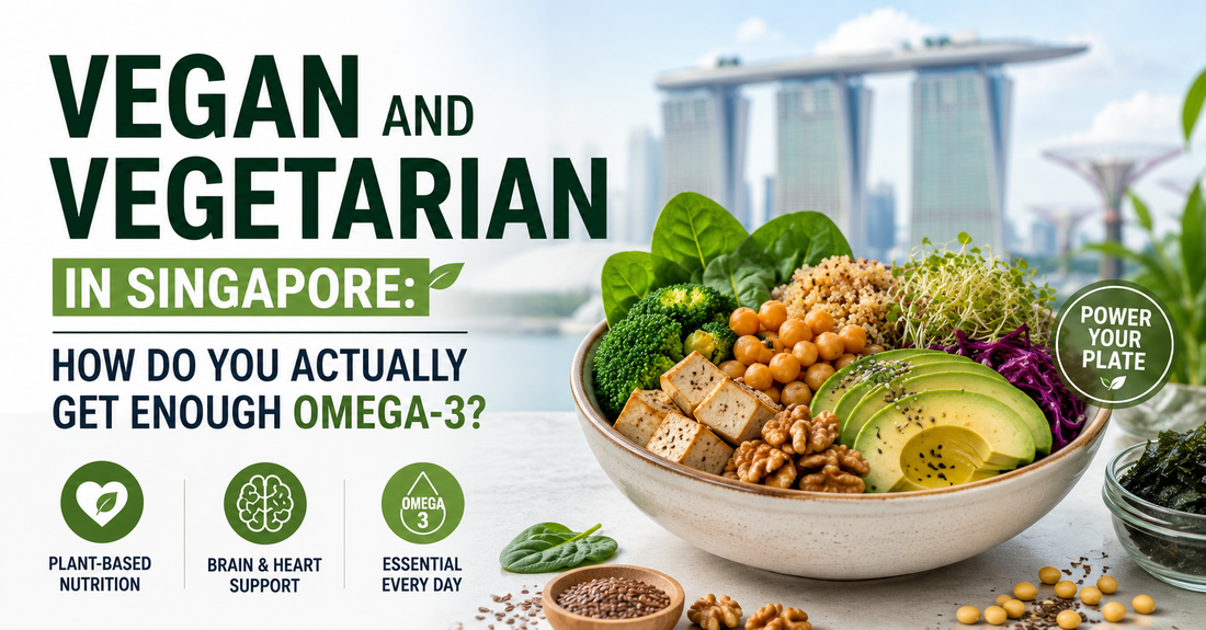 Vegan and Vegetarian in Singapore: How Do You Actually Get Enough Omega-3?