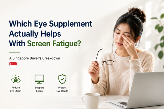 Which Eye Supplement Actually Helps With Screen Fatigue? A Singapore Buyer's Breakdown