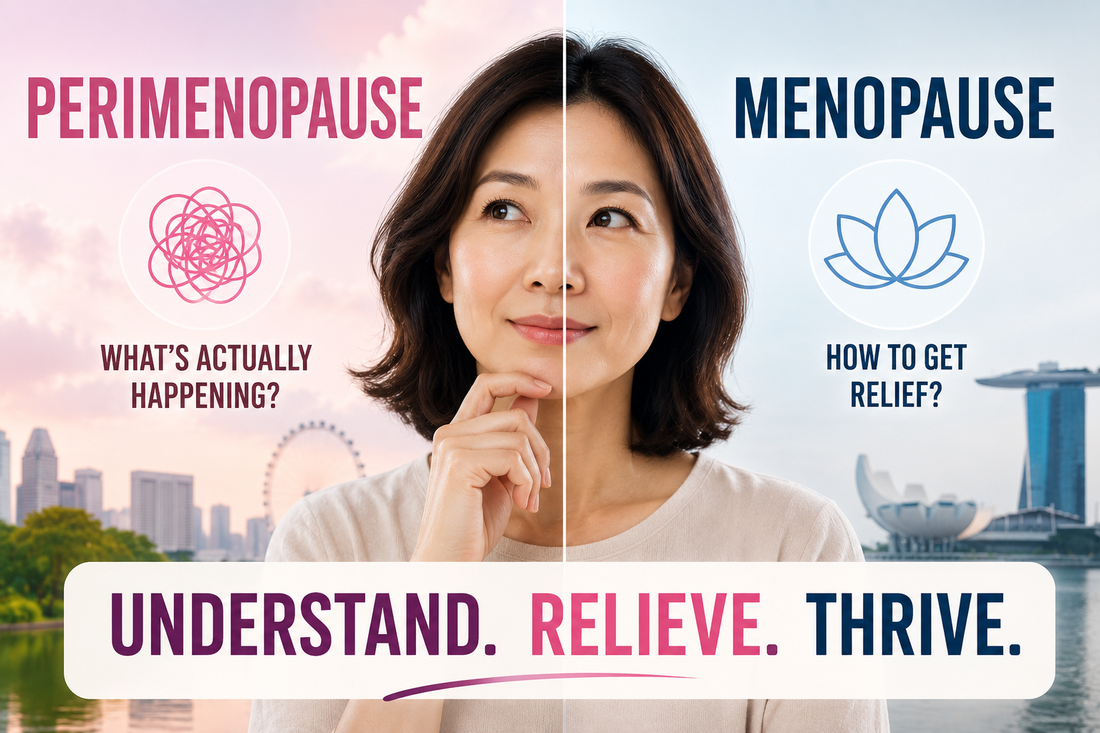 Perimenopause vs Menopause: What's Actually Happening & How to Get Relief in Singapore