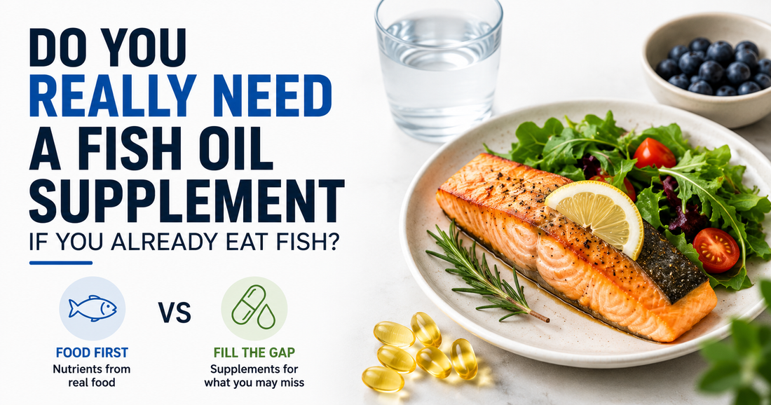 Do You Really Need a Fish Oil Supplement If You Already Eat Fish?