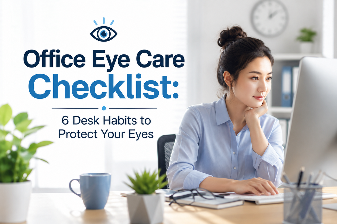 Office Eye Care Checklist: 6 Desk Habits to Protect Your Eyes