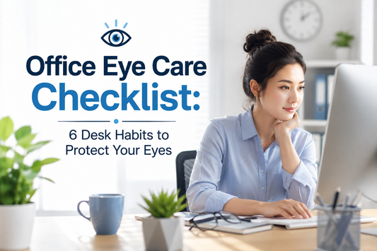 Office Eye Care Checklist: 6 Desk Habits to Protect Your Eyes