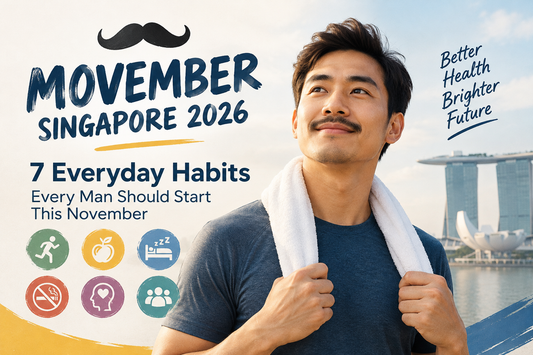 Movember Singapore 2026: 7 Everyday Habits Every Man Should Start This November